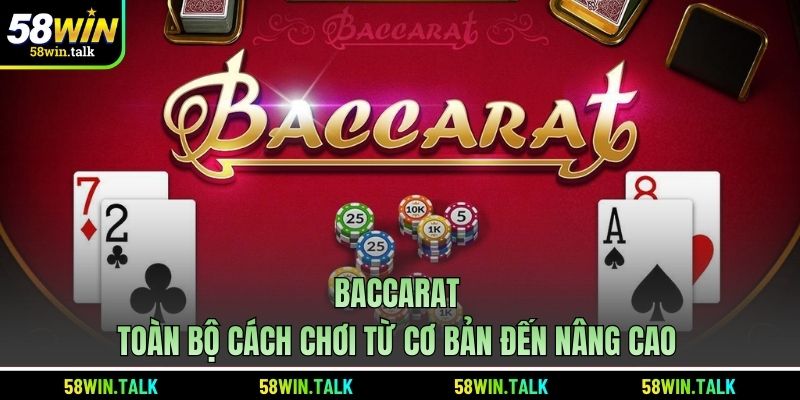 Baccarat | Toàn Bộ Cách Chơi Từ Cơ Bản Đến Nâng Cao