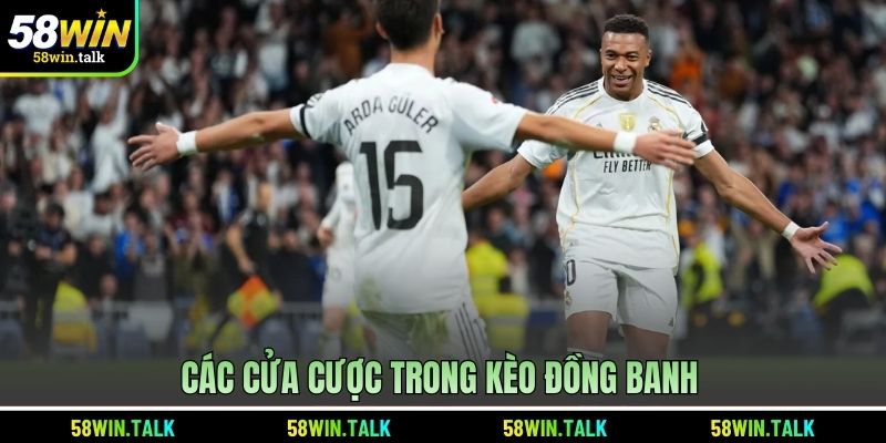 Các cửa cược trong kèo đồng banh