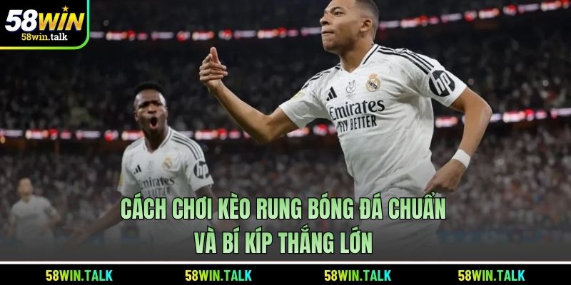 Cách Chơi Kèo Rung Bóng Đá Chuẩn Và Bí Kíp Thắng Lớn