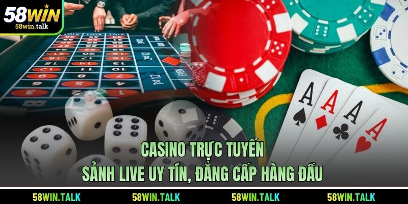 Casino Trực Tuyến | Sảnh Live Uy Tín, Đẳng Cấp Hàng Đầu
