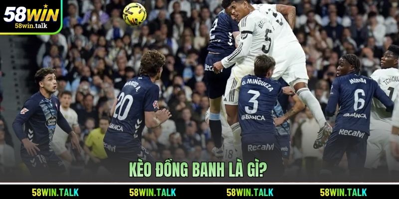 Kèo đồng banh là gì?