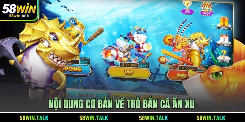 Nội dung cơ bản về trò bắn cá ăn xu