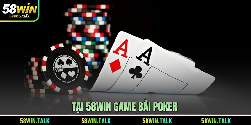 Tại 58WIN game bài Poker