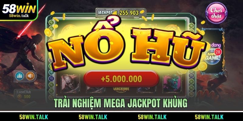 Trải nghiệm Mega Jackpot khủng